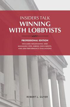 portada Insiders Talk: Winning with Lobbyists, Professional Edition (en Inglés)