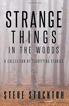portada Strange Things in the Woods: A Collection of Terrifying Tales (en Inglés)