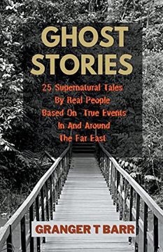 portada Ghost Stories: 25 Supernatural Tales By Real People Based On True Events In And Around The Far East (en Inglés)