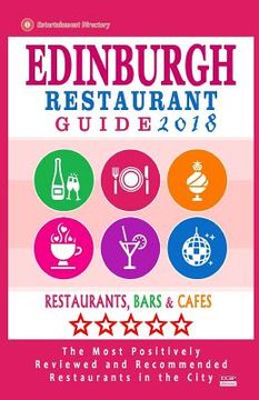 portada Edinburgh Restaurant Guide 2018: Best Rated Restaurants in Edinburgh, United Kingdom - 500 restaurants, bars and cafés recommended for visitors, 2018