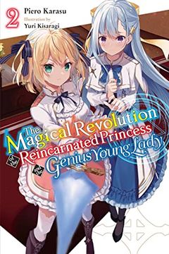 portada The Magical Revolution of the Reincarnated Princess and the Genius Young Lady, Vol. 2 (Novel) (The Magical Revolution of the Reincarnated Princess and the Genius Young Lady (Light Novel), 2) [Soft Cover ] (in English)