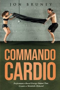 portada Commando Cardio: Performance-Based Energy Output That Creates a Metabolic Demand (en Inglés)