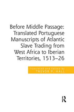 portada Before Middle Passage: Translated Portuguese Manuscripts of Atlantic Slave Trading From West Africa to Iberian Territories, 1513-26 (en Inglés)