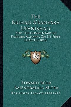 portada the brihad a'ranyaka upanishad: and the commentary of s'ankara acharya on its first chapter (1856)