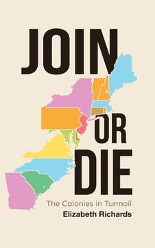 portada Join or Die: The Colonies in Turmoil (en Inglés)