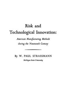 portada Risk and Technological Innovation: American Manufacturing Methods During the Nineteenth Century (en Inglés)
