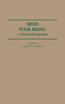 portada Irish Folk Music: A Selected Discography (Discographies: Association for Recorded Sound Collections Discographic Reference) (in English)