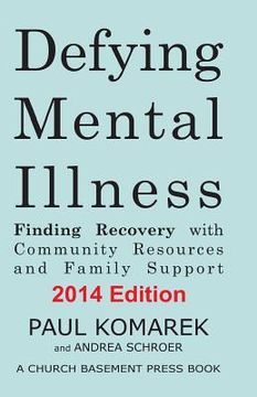 portada Defying Mental Illness 2014 Edition: Finding Recovery with Community Resources and Family Support (en Inglés)