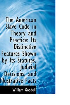portada the american slave code in theory and practice: its distinctive features shown by its statutes, judi