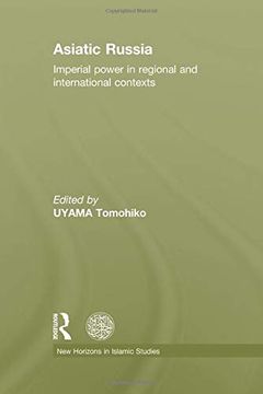 portada Asiatic Russia: Imperial Power in Regional and International Contexts (en Inglés)