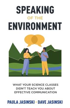 portada Speaking of the Environment: What Your Science Classes Didn’T Teach you About Effective Communication 