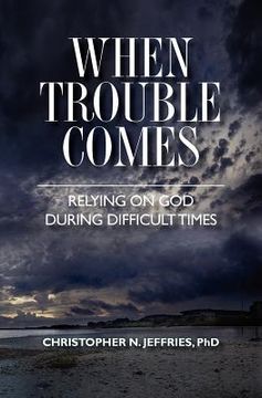 portada when trouble comes: relying on god during difficult times (en Inglés)