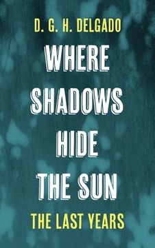 portada Where Shadows Hide the Sun, the Last Years (en Inglés)