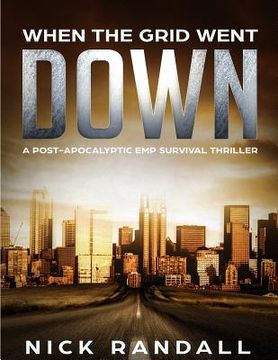 portada When The Grid Went Down: A Post-Apocalyptic EMP Survival Thriller (en Inglés)