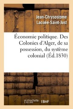 portada Economie Politique. Des Colonies: D'Alger, de Sa Possession, Du Systeme Colonial, de Son Influence (Sciences sociales)