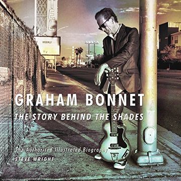 portada Graham Bonnet: The Story Behind the Shades: The Authorised Illustrated Biography