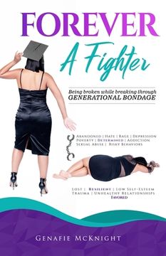 portada Forever a Fighter: Being Broken While Breaking Through Generational Bondage