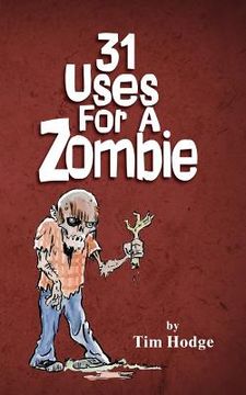 portada 31 Uses For A Zombie (en Inglés)