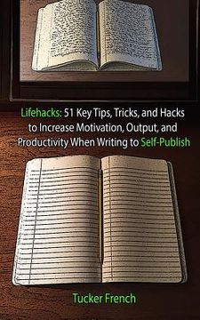 portada Lifehacks: 51 Key Tips, Tricks, and Hacks, to Increase Motivation, Output, and P (en Inglés)