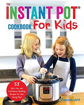 portada The Instant pot Cookbook for Kids: 53 Safe, Fun, and Confidence Building Recipes for Your Young Chef (en Inglés)