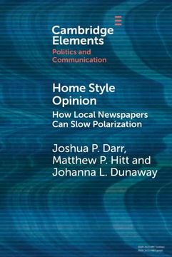 portada Home Style Opinion: How Local Newspapers can Slow Polarization (Elements in Politics and Communication) (en Inglés)