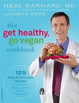 portada The get Healthy, go Vegan Cookbook: 125 Easy and Delicious Recipes to Jump-Start Weight Loss and Help you Feel Great (in English)