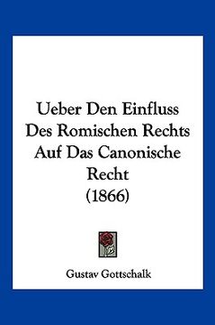 portada Ueber Den Einfluss Des Romischen Rechts Auf Das Canonische Recht (1866) (en Alemán)