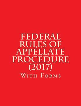 portada Federal Rules of Appellate Procedure (2017): With Forms (en Inglés)