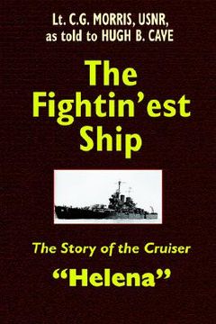 portada the fightin'est ship: the story of the cruiser helena (in English)