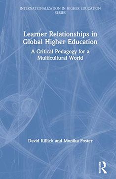 portada Learner Relationships in Global Higher Education: A Critical Pedagogy for a Multicultural World (Internationalization in Higher Education Series) (in English)