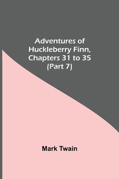 portada Adventures Of Huckleberry Finn, Chapters 31 To 35 (Part 7) (en Inglés)