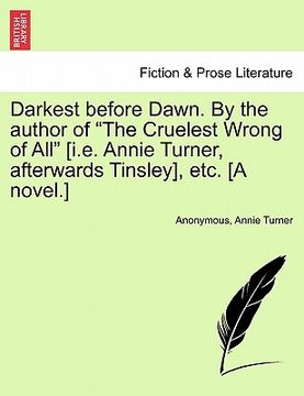 portada darkest before dawn. by the author of "the cruelest wrong of all" [i.e. annie turner, afterwards tinsley], etc. [a novel.]