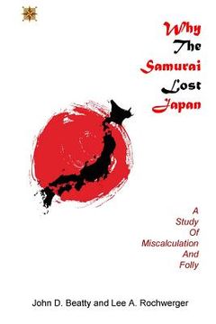 portada Why the Samurai Lost Japan: A Study in Miscalculation and Folly (en Inglés)