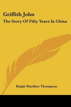 portada griffith john: the story of fifty years in china
