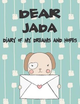 portada Dear Jada, Diary of My Dreams and Hopes: A Girl's Thoughts (en Inglés)