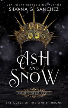 portada Ash and Snow: The Curse of the White Throne (Cursed Kingdoms) (en Inglés)