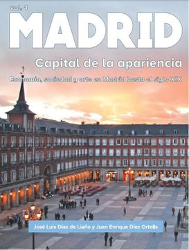 portada Madrid. Capital de la Apariencia.  Economía, Sociedad y Arte en Madrid Hasta el Siglo xix
