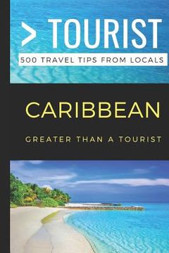 portada Greater Than a Tourist- Caribbean: 500 Travel Tips from Locals (en Inglés)