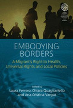portada Embodying Borders: A Migrant's Right to Health, Universal Rights and Local Policies