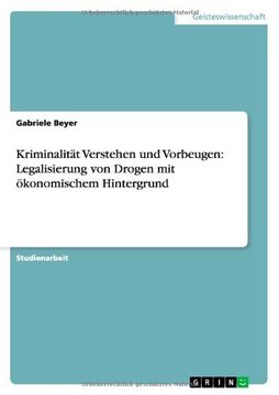 portada Kriminalität Verstehen und Vorbeugen: Legalisierung von Drogen mit ökonomischem Hintergrund (German Edition)
