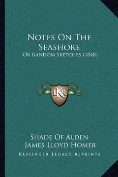portada notes on the seashore: or random sketches (1848) (en Inglés)