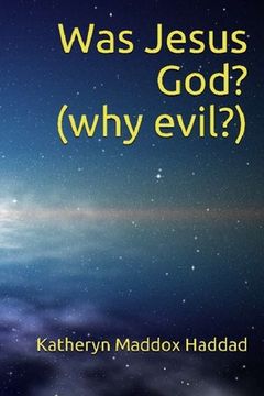 portada Was Jesus God?: Why Evil? (in English)
