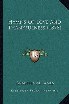 portada hymns of love and thankfulness (1878) (in English)