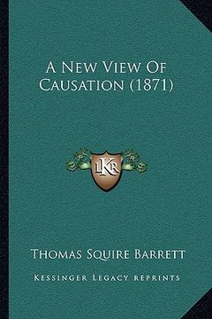portada a new view of causation (1871) (en Inglés)