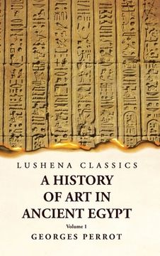 portada A History of Art in Ancient Egypt Volume 1 (en Inglés)