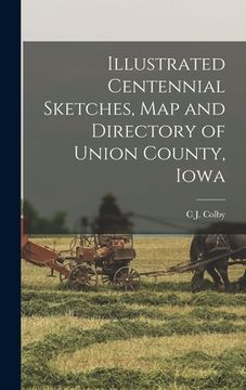 portada Illustrated Centennial Sketches, map and Directory of Union County, Iowa