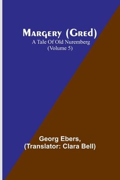 portada Margery (Gred): A Tale Of Old Nuremberg (Volume 5) (en Inglés)