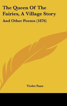 portada the queen of the fairies, a village story: and other poems (1876) (in English)