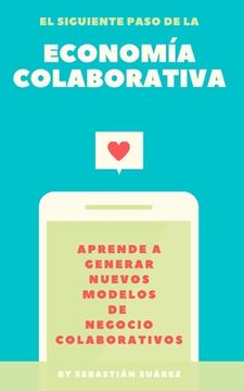 portada El siguiente paso de la Economía Colaborativa: Aprende a generar nuevos modelos de negocio colaborativos