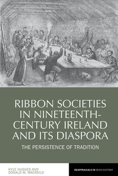 portada Ribbon Societies in Nineteenth-Century Ireland and Its Diaspora: The Persistence of Tradition (en Inglés)